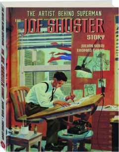 THE JOE SHUSTER STORY: The Artist Behind Superman