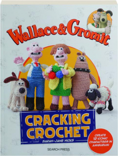 <I>WALLACE & GROMIT</I>: Cracking Crochet