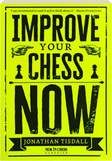 IMPROVE YOUR CHESS NOW