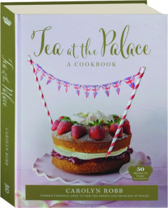 TEA AT THE PALACE: A Cookbook