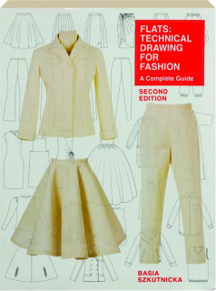 FLATS, SECOND EDITION: Technical Drawing for Fashion