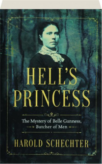 HELL'S PRINCESS: The Mystery of Belle Gunness, Butcher of Men