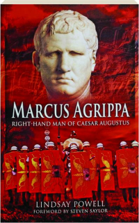 MARCUS AGRIPPA: Right-Hand Man of Caesar Augustus