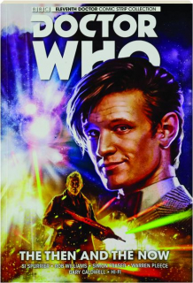 <I>DOCTOR WHO</I>--THE ELEVENTH DOCTOR, VOL. 4: The Then and the Now