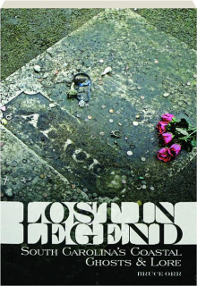 LOST IN LEGEND: South Carolina's Coastal Ghosts & Lore