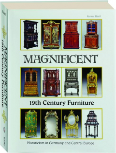 MAGNIFICENT 19TH CENTURY FURNITURE: Historicism in Germany and Central Europe