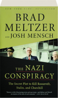 THE NAZI CONSPIRACY: The Secret Plot to Kill Roosevelt, Stalin, and Churchill