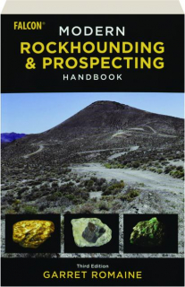 MODERN ROCKHOUNDING & PROSPECTING HANDBOOK, THIRD EDITION