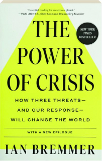 THE POWER OF CRISIS: How Three Threats--and Our Response--Will Change the World