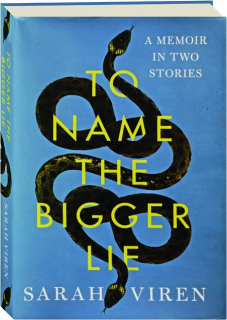 TO NAME THE BIGGER LIE: A Memoir in Two Stories