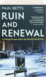 RUIN AND RENEWAL: Civilising Europe After the Second World War