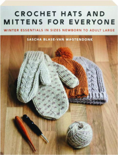 CROCHET HATS AND MITTENS FOR EVERYONE: Winter Essentials in Sizes Newborn to Adult Large