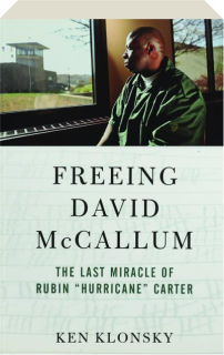 FREEING DAVID MCCALLUM: The Last Miracle of Rubin "Hurricane" Carter