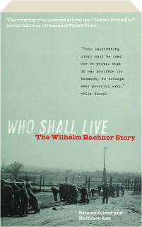 WHO SHALL LIVE: The Wilhelm Bachner Story