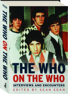 THE WHO ON THE WHO: Interviews and Encounters