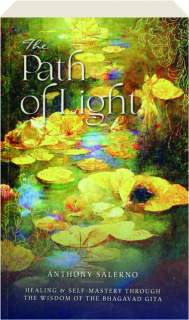 THE PATH OF LIGHT: Healing & Self-Mastery Through the Wisdom of the Bhagavad Gita