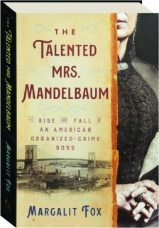 THE TALENTED MRS. MANDELBAUM: The Rise and Fall of an American Organized-Crime Boss