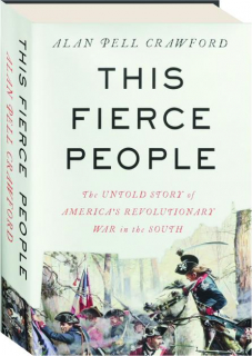 THIS FIERCE PEOPLE: The Untold Story of America's Revolutionary War in the South