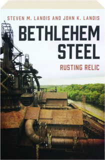 BETHLEHEM STEEL: Rusting Relic