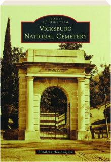 VICKSBURG NATIONAL CEMETERY: Images of America