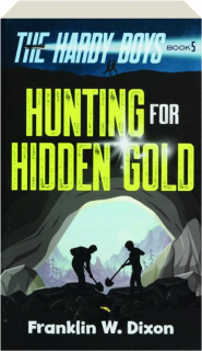 HUNTING FOR HIDDEN GOLD: The Hardy Boys Book 5