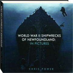 WORLD WAR II SHIPWRECKS OF NEWFOUNDLAND: In Pictures