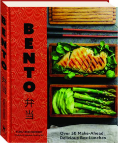 BENTO: Over 50 Make-Ahead, Delicious Box Lunches