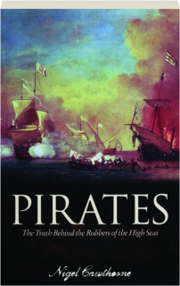 PIRATES: The Truth Behind the Robbers of the High Seas