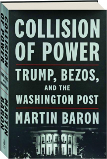 COLLISION OF POWER: Trump, Bezos, and <I>The Washington Post</I>