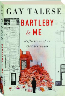 BARTLEBY & ME: Reflections of an Old Scrivener