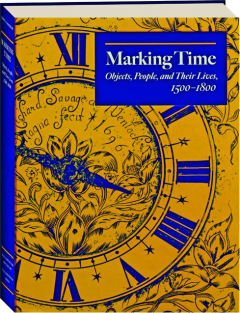 MARKING TIME: Objects, People, and Their Lives, 1500-1800