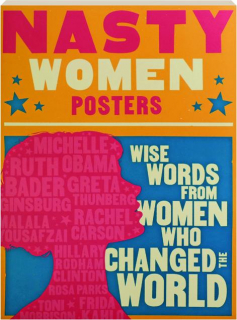 NASTY WOMEN POSTERS: Wise Words from Women Who Changed the World