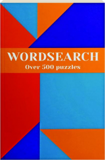 WORDSEARCH: Over 500 Puzzles