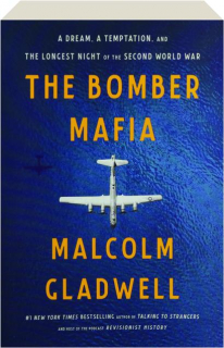 THE BOMBER MAFIA: A Dream, A Temptation, and the Longest Night of the Second World War