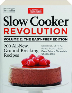 SLOW COOKER REVOLUTION, VOLUME 2: The Easy-Prep Edition