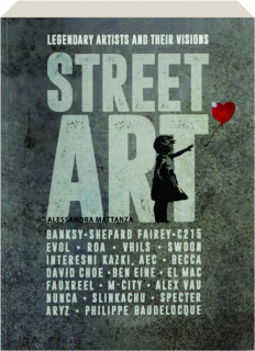 STREET ART: Legendary Artists and Their Visions