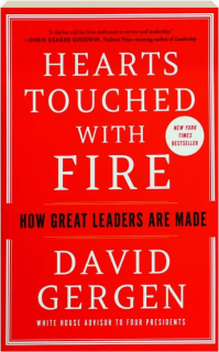 HEARTS TOUCHED WITH FIRE: How Great Leaders Are Made