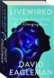 LIVEWIRED: The Inside Story of the Ever-Changing Brain