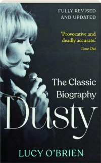 DUSTY: The Classic Biography