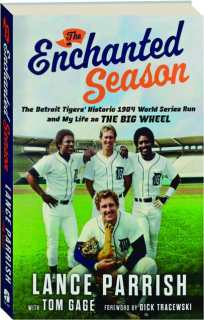 THE ENCHANTED SEASON: The Detroit Tigers' Historic 1984 World Series Run and My Life as the Big Wheel
