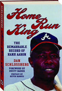 HOME RUN KING: The Remarkable Record of Hank Aaron
