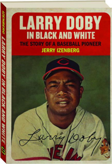 LARRY DOBY IN BLACK AND WHITE: The Story of a Baseball Pioneer
