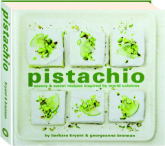 PISTACHIO: Savory & Sweet Recipes Inspired by World Cuisines