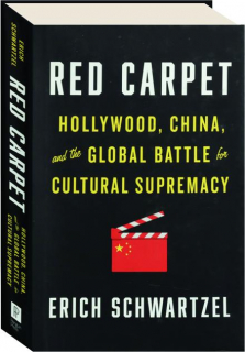 RED CARPET: Hollywood, China, and the Global Battle for Cultural Supremacy