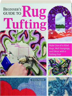 BEGINNER'S GUIDE TO RUG TUFTING