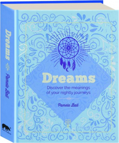 THE ESSENTIAL BOOK OF DREAMS: Discover the Meanings of Your Nightly Journeys
