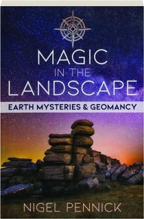 MAGIC IN THE LANDSCAPE: Earth Mysteries & Geomancy