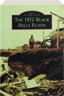THE 1972 BLACK HILLS FLOOD: Images of America