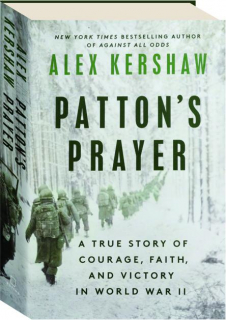 PATTON'S PRAYER: A True Story of Courage, Faith, and Victory in World War II
