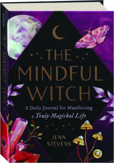 THE MINDFUL WITCH: A Daily Journal for Manifesting a Truly Magickal Life